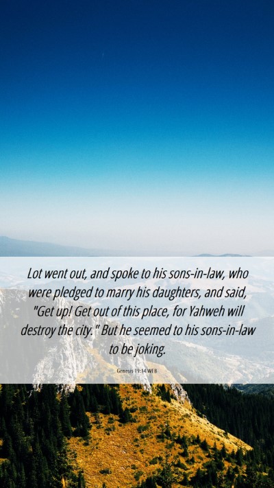 Picture 06 - Genesis 19:14 WEB Mobile Phone Wallpaper - Lot went out, and spoke to his sons-in-law, who - Mobile Bible Verse Wallpaper