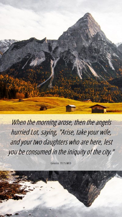 Picture 06 - Genesis 19:15 WEB Mobile Phone Wallpaper - When the morning arose, then the angels hurried - Mobile Bible Verse Wallpaper