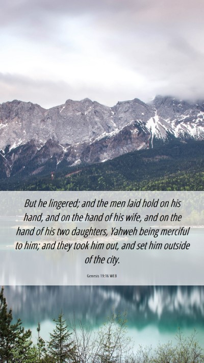 Picture 06 - Genesis 19:16 WEB Mobile Phone Wallpaper - But he lingered; and the men laid hold on his - Mobile Bible Verse Wallpaper