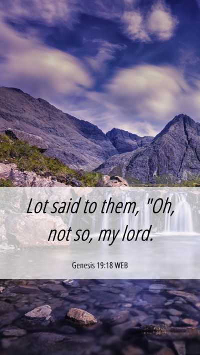 Picture 06 - Genesis 19:18 WEB Mobile Phone Wallpaper - Lot said to them, 