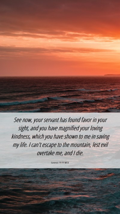 Picture 06 - Genesis 19:19 WEB Mobile Phone Wallpaper - See now, your servant has found favor in your - Mobile Bible Verse Wallpaper