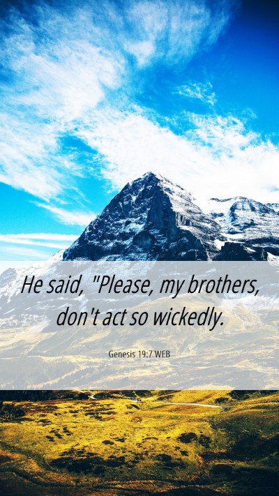 Picture 06 - Genesis 19:7 WEB Mobile Phone Wallpaper - He said, 