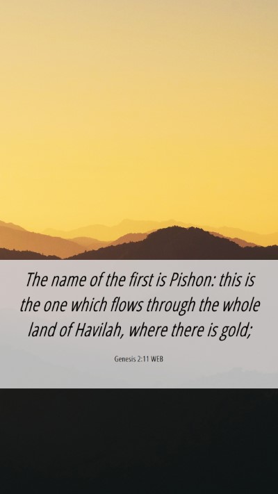 Picture 06 - Genesis 2:11 WEB Mobile Phone Wallpaper - The name of the first is Pishon: this is the one - Mobile Bible Verse Wallpaper