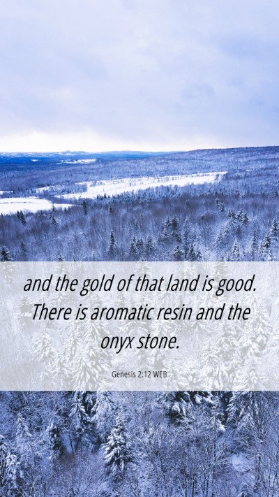 Picture 06 - Genesis 2:12 WEB Mobile Phone Wallpaper - and the gold of that land is good. There is - Mobile Bible Verse Wallpaper