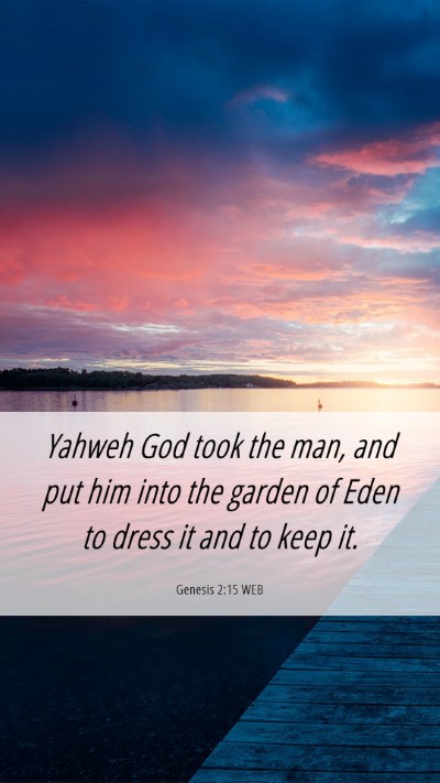 Picture 06 - Genesis 2:15 WEB Mobile Phone Wallpaper - Yahweh God took the man, and put him into the - Mobile Bible Verse Wallpaper