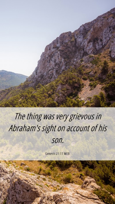 Picture 06 - Genesis 21:11 WEB Mobile Phone Wallpaper - The thing was very grievous in Abraham's sight on - Mobile Bible Verse Wallpaper