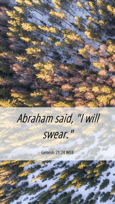 Picture 06 - Genesis 21:24 WEB Mobile Phone Wallpaper - Abraham said, 