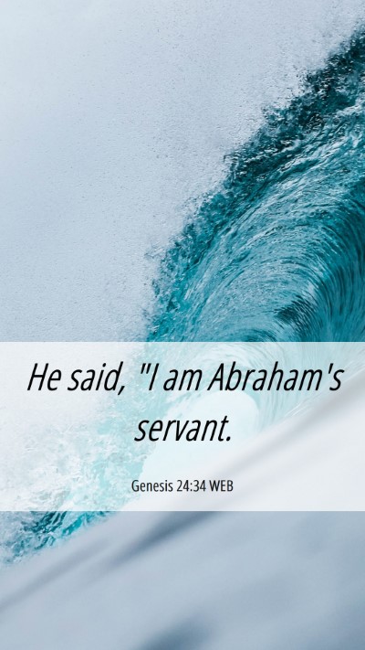 Picture 06 - Genesis 24:34 WEB Mobile Phone Wallpaper - He said, 