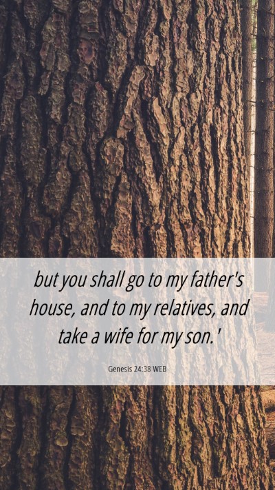 Picture 06 - Genesis 24:38 WEB Mobile Phone Wallpaper - but you shall go to my father's house, and to my - Mobile Bible Verse Wallpaper
