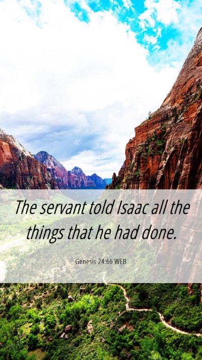 Picture 06 - Genesis 24:66 WEB Mobile Phone Wallpaper - The servant told Isaac all the things that he had - Mobile Bible Verse Wallpaper