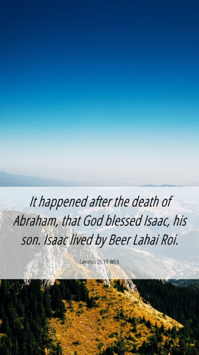Picture 06 - Genesis 25:11 WEB Mobile Phone Wallpaper - It happened after the death of Abraham, that God - Mobile Bible Verse Wallpaper