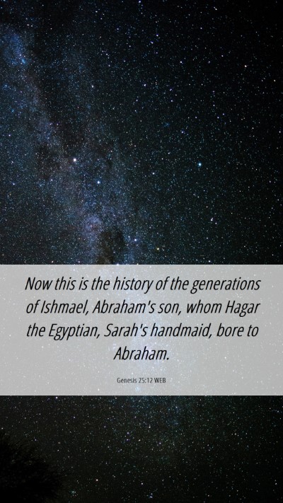 Picture 06 - Genesis 25:12 WEB Mobile Phone Wallpaper - Now this is the history of the generations of - Mobile Bible Verse Wallpaper