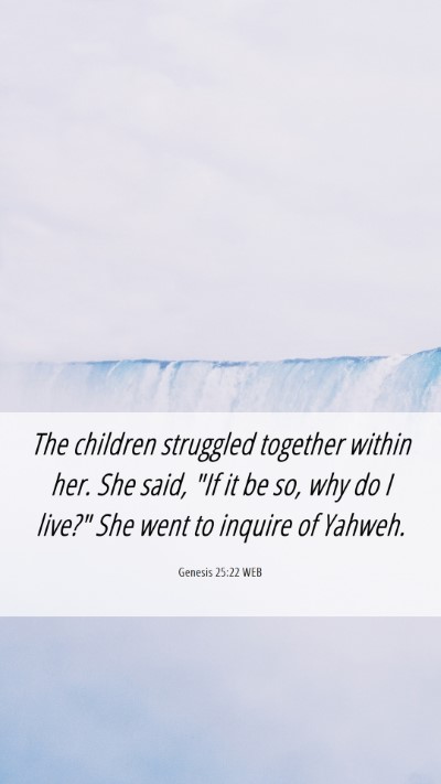 Picture 06 - Genesis 25:22 WEB Mobile Phone Wallpaper - The children struggled together within her. She - Mobile Bible Verse Wallpaper