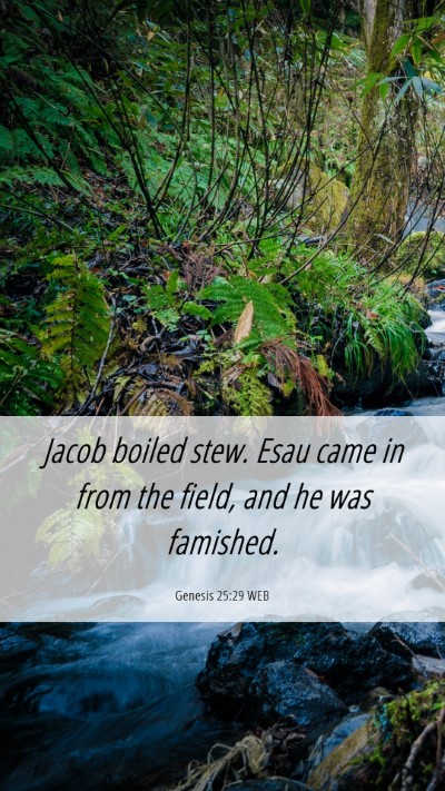Picture 06 - Genesis 25:29 WEB Mobile Phone Wallpaper - Jacob boiled stew. Esau came in from the field, - Mobile Bible Verse Wallpaper