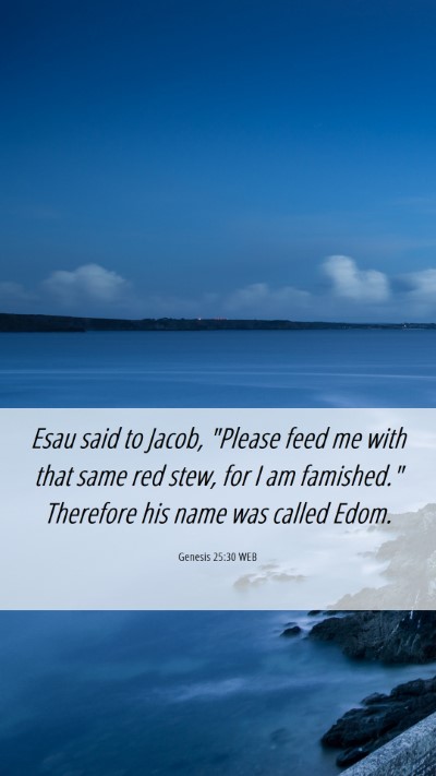 Picture 06 - Genesis 25:30 WEB Mobile Phone Wallpaper - Esau said to Jacob, 
