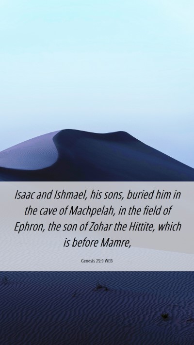 Picture 06 - Genesis 25:9 WEB Mobile Phone Wallpaper - Isaac and Ishmael, his sons, buried him in the - Mobile Bible Verse Wallpaper
