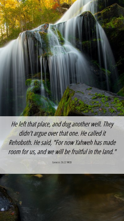 Picture 06 - Genesis 26:22 WEB Mobile Phone Wallpaper - He left that place, and dug another well. They - Mobile Bible Verse Wallpaper