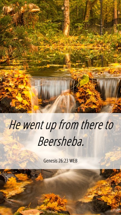 Picture 06 - Genesis 26:23 WEB Mobile Phone Wallpaper - He went up from there to - Mobile Bible Verse Wallpaper