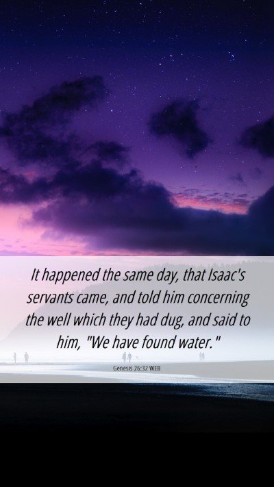 Picture 06 - Genesis 26:32 WEB Mobile Phone Wallpaper - It happened the same day, that Isaac's servants - Mobile Bible Verse Wallpaper