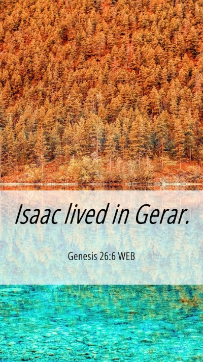 Picture 06 - Genesis 26:6 WEB Mobile Phone Wallpaper - Isaac lived in - Mobile Bible Verse Wallpaper
