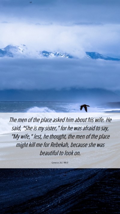 Picture 06 - Genesis 26:7 WEB Mobile Phone Wallpaper - The men of the place asked him about his wife. He - Mobile Bible Verse Wallpaper