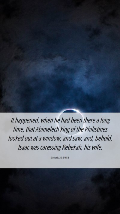 Picture 06 - Genesis 26:8 WEB Mobile Phone Wallpaper - It happened, when he had been there a long time, - Mobile Bible Verse Wallpaper