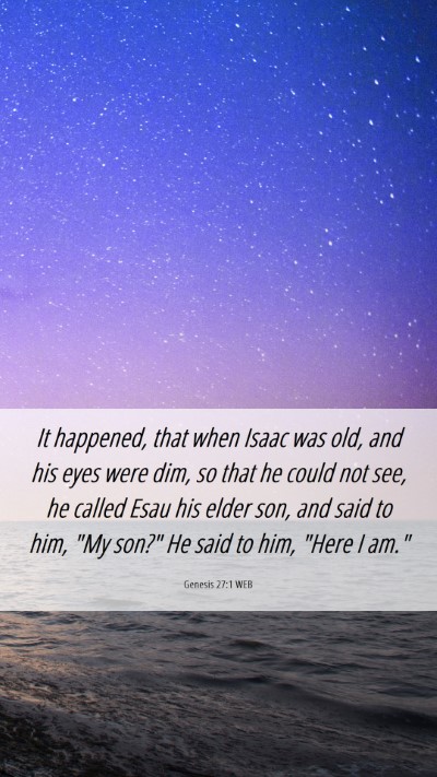 Picture 06 - Genesis 27:1 WEB Mobile Phone Wallpaper - It happened, that when Isaac was old, and his - Mobile Bible Verse Wallpaper