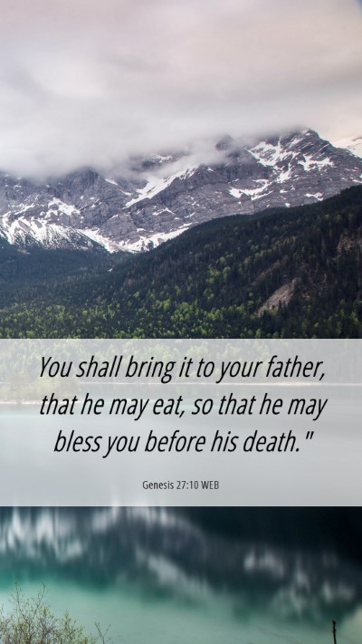 Picture 06 - Genesis 27:10 WEB Mobile Phone Wallpaper - You shall bring it to your father, that he may - Mobile Bible Verse Wallpaper