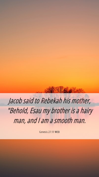 Picture 06 - Genesis 27:11 WEB Mobile Phone Wallpaper - Jacob said to Rebekah his mother, 