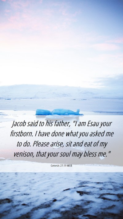 Picture 06 - Genesis 27:19 WEB Mobile Phone Wallpaper - Jacob said to his father, 