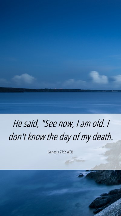 Picture 06 - Genesis 27:2 WEB Mobile Phone Wallpaper - He said, 