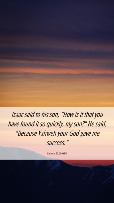 Picture 06 - Genesis 27:20 WEB Mobile Phone Wallpaper - Isaac said to his son, 