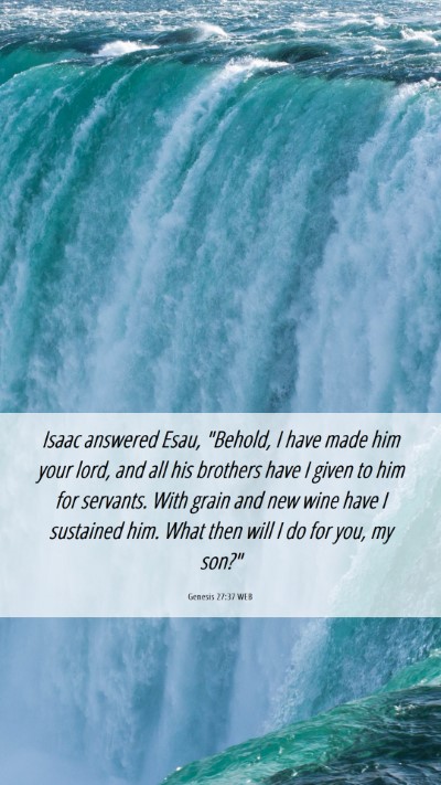 Picture 06 - Genesis 27:37 WEB Mobile Phone Wallpaper - Isaac answered Esau, 