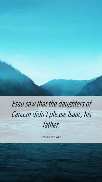 Picture 06 - Genesis 28:8 WEB Mobile Phone Wallpaper - Esau saw that the daughters of Canaan didn't - Mobile Bible Verse Wallpaper