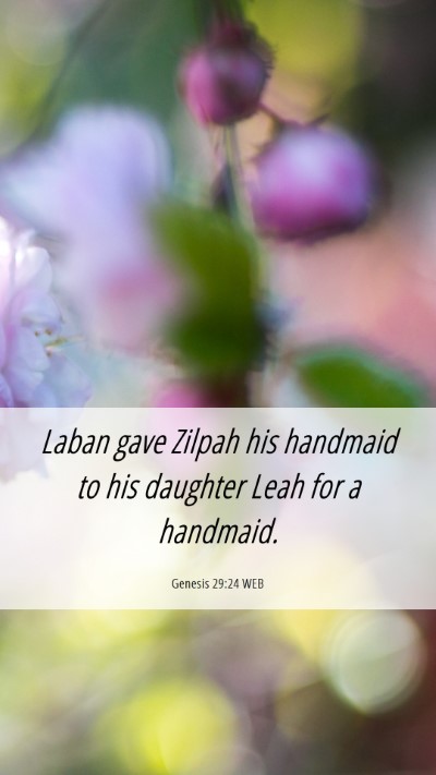 Picture 06 - Genesis 29:24 WEB Mobile Phone Wallpaper - Laban gave Zilpah his handmaid to his daughter - Mobile Bible Verse Wallpaper