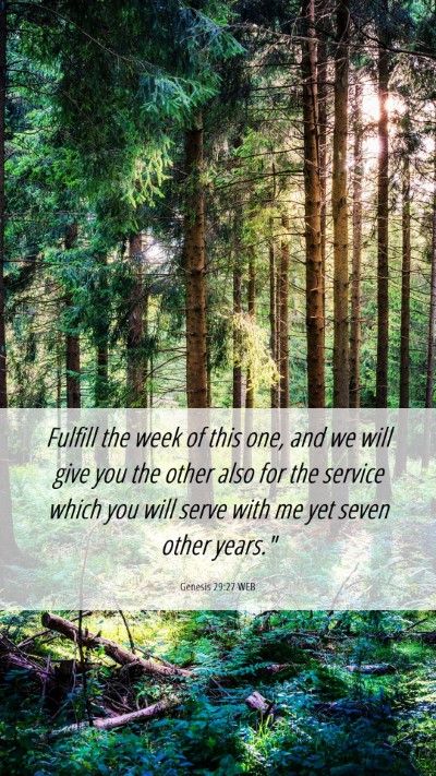 Picture 06 - Genesis 29:27 WEB Mobile Phone Wallpaper - Fulfill the week of this one, and we will give - Mobile Bible Verse Wallpaper