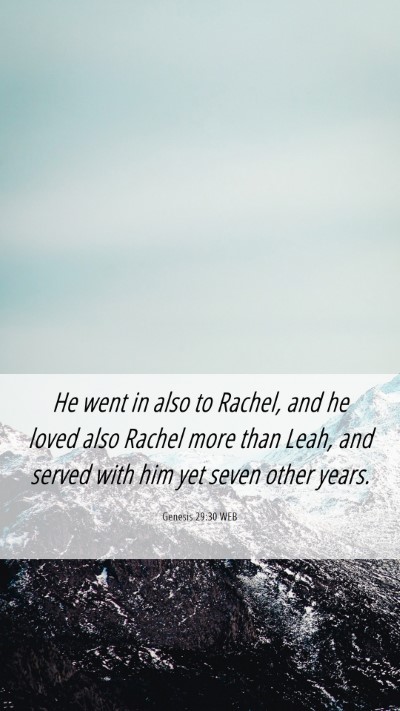 Picture 06 - Genesis 29:30 WEB Mobile Phone Wallpaper - He went in also to Rachel, and he loved also - Mobile Bible Verse Wallpaper