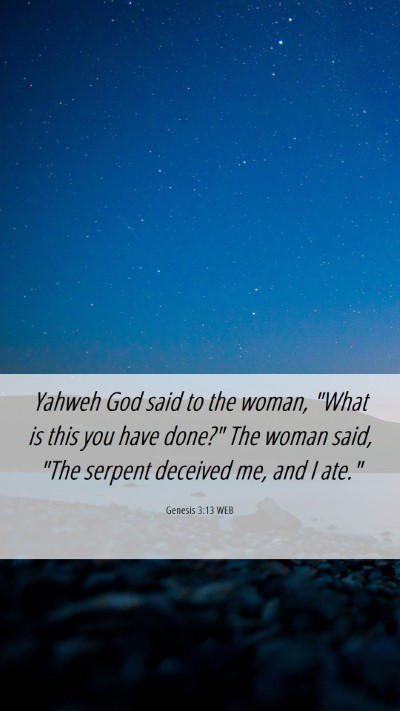 Picture 06 - Genesis 3:13 WEB Mobile Phone Wallpaper - Yahweh God said to the woman, 