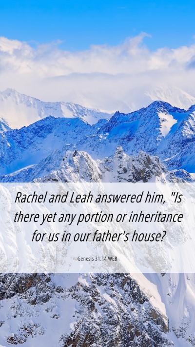 Picture 06 - Genesis 31:14 WEB Mobile Phone Wallpaper - Rachel and Leah answered him, 