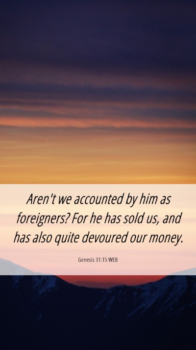 Picture 06 - Genesis 31:15 WEB Mobile Phone Wallpaper - Aren't we accounted by him as foreigners? For he - Mobile Bible Verse Wallpaper