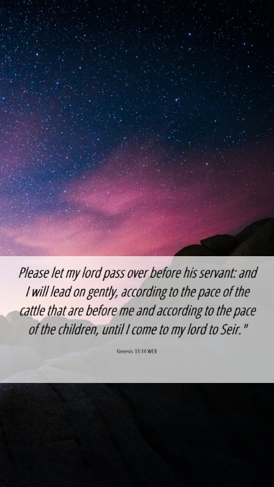 Picture 06 - Genesis 33:14 WEB Mobile Phone Wallpaper - Please let my lord pass over before his servant: - Mobile Bible Verse Wallpaper