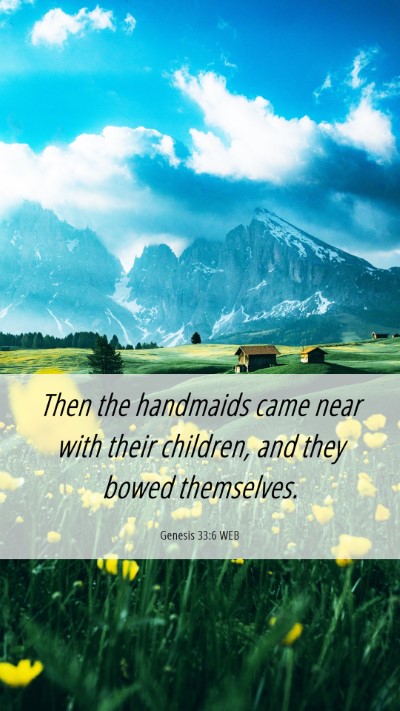 Picture 06 - Genesis 33:6 WEB Mobile Phone Wallpaper - Then the handmaids came near with their children, - Mobile Bible Verse Wallpaper