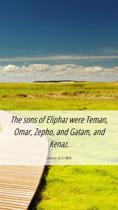 Picture 06 - Genesis 36:11 WEB Mobile Phone Wallpaper - The sons of Eliphaz were Teman, Omar, Zepho, and - Mobile Bible Verse Wallpaper