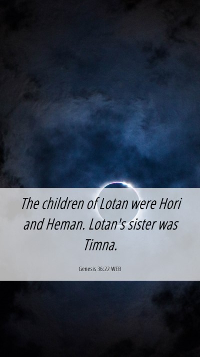 Picture 06 - Genesis 36:22 WEB Mobile Phone Wallpaper - The children of Lotan were Hori and Heman. - Mobile Bible Verse Wallpaper