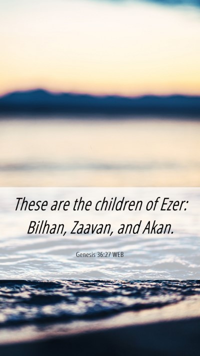 Picture 06 - Genesis 36:27 WEB Mobile Phone Wallpaper - These are the children of Ezer: Bilhan, Zaavan, - Mobile Bible Verse Wallpaper