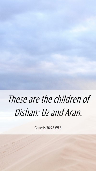 Picture 06 - Genesis 36:28 WEB Mobile Phone Wallpaper - These are the children of Dishan: Uz and - Mobile Bible Verse Wallpaper