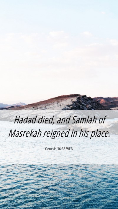 Picture 06 - Genesis 36:36 WEB Mobile Phone Wallpaper - Hadad died, and Samlah of Masrekah reigned in his - Mobile Bible Verse Wallpaper