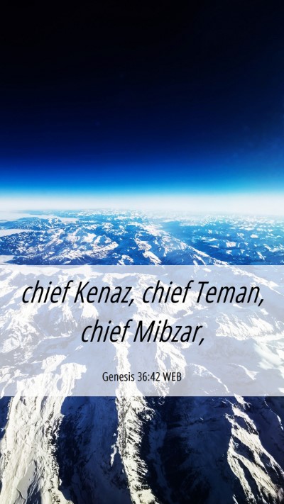 Picture 06 - Genesis 36:42 WEB Mobile Phone Wallpaper - chief Kenaz, chief Teman, chief - Mobile Bible Verse Wallpaper