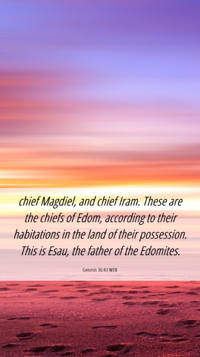 Picture 06 - Genesis 36:43 WEB Mobile Phone Wallpaper - chief Magdiel, and chief Iram. These are the - Mobile Bible Verse Wallpaper