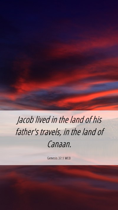 Picture 06 - Genesis 37:1 WEB Mobile Phone Wallpaper - Jacob lived in the land of his father's travels, - Mobile Bible Verse Wallpaper